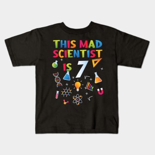 This Mad Scientist Is 7 - 7th Birthday - Science Birthday Kids T-Shirt